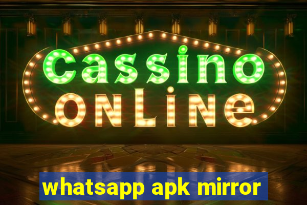 whatsapp apk mirror